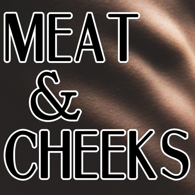 meatcheeks1